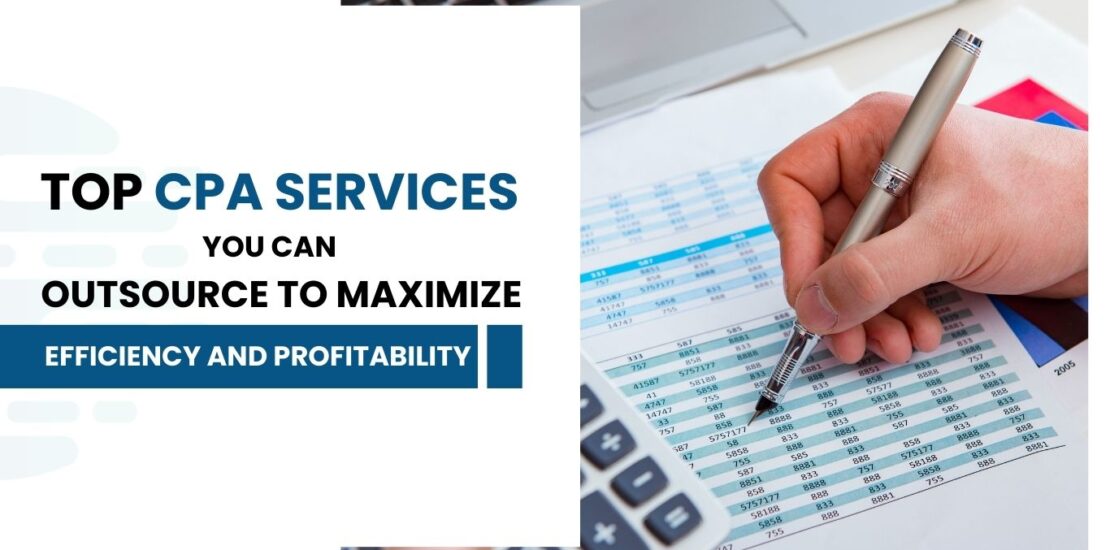 Top CPA Services You Can Outsource to Maximize Efficiency and Profitability